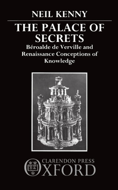 The Palace of Secrets: Béroalde de Verville and Renaissance Conceptions of Knowledge