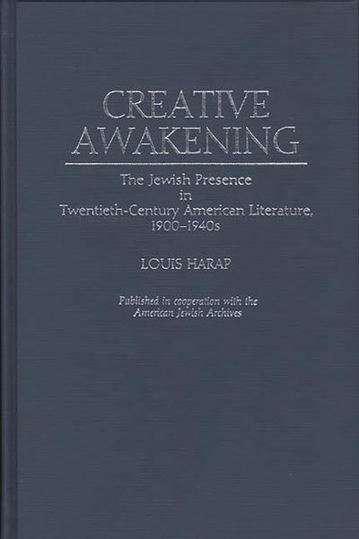 Creative Awakening: The Jewish Presence in Twentieth-Century American Literature, 1900-1940s (Contributions in Ethnic Studies)