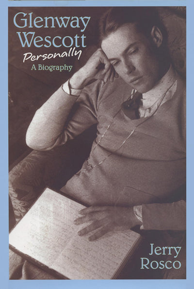 Glenway Wescott Personally: A Biography by Rosco, Jerry