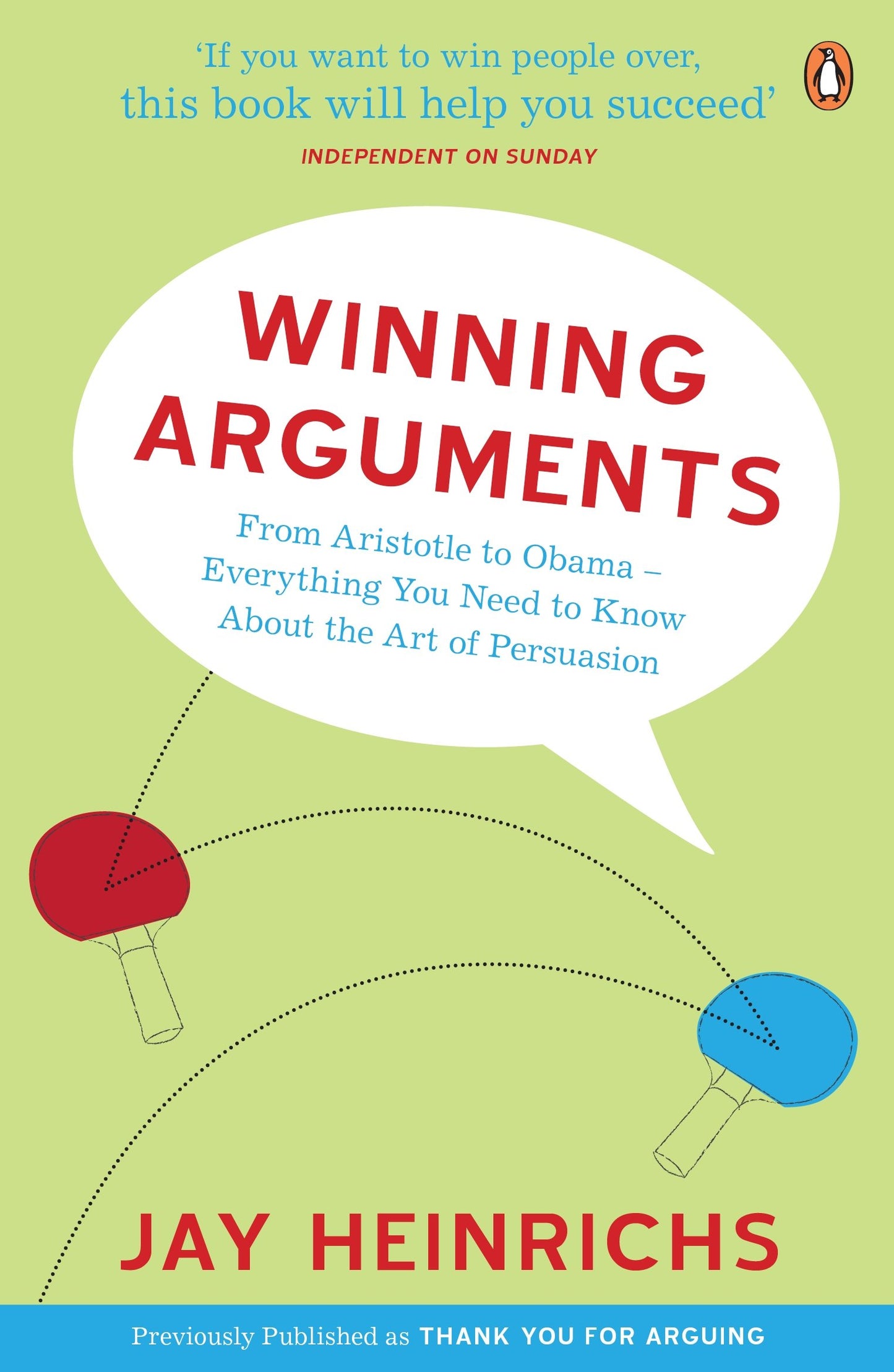 Winning Arguments: From Aristotle to Obama - Everything You Need to Know about the Art of Persuasion