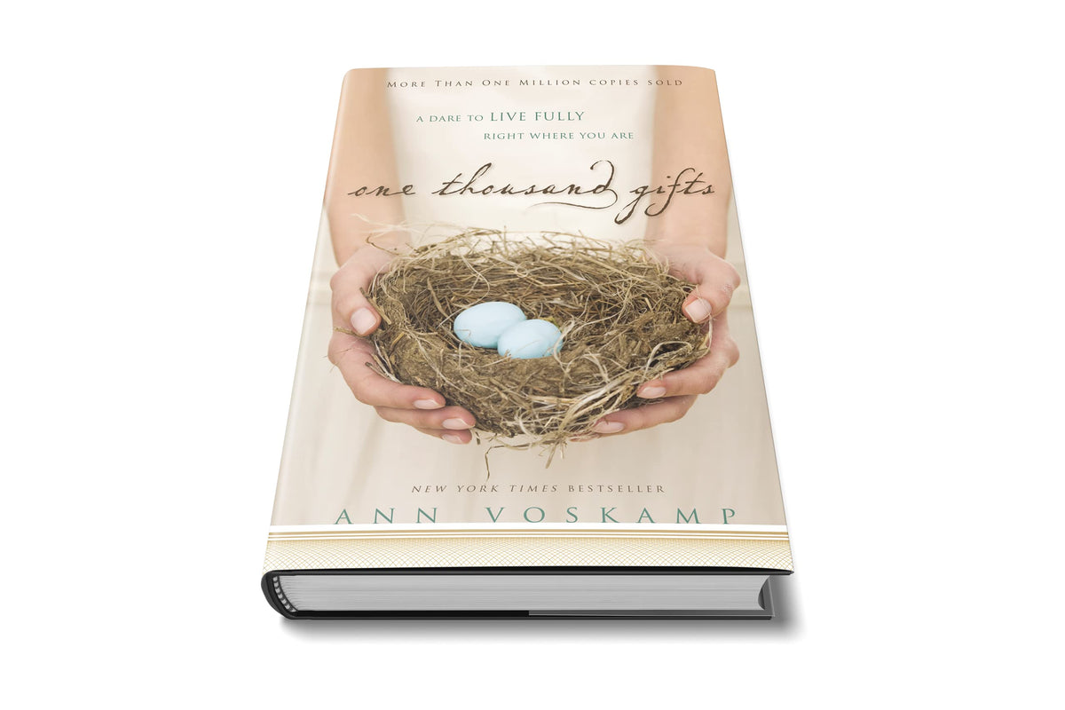 One Thousand Gifts: A Dare to Live Fully Right Where You Are
