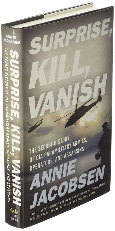Surprise, Kill, Vanish: The Secret History of CIA Paramilitary