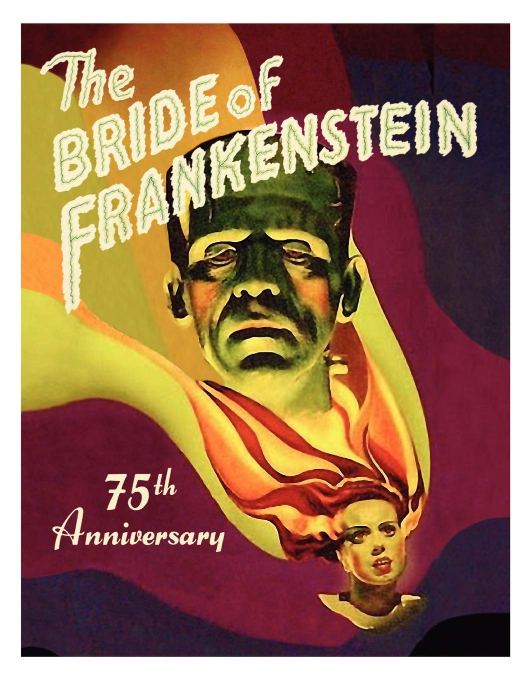 Bride of Frankenstein: 75th Anniversary Article W/Photos