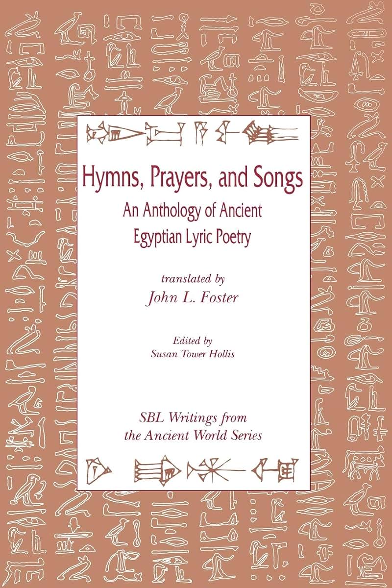 Hymns, Prayers and Songs: An Anthology of Ancient Egyptian Lyric Poetry