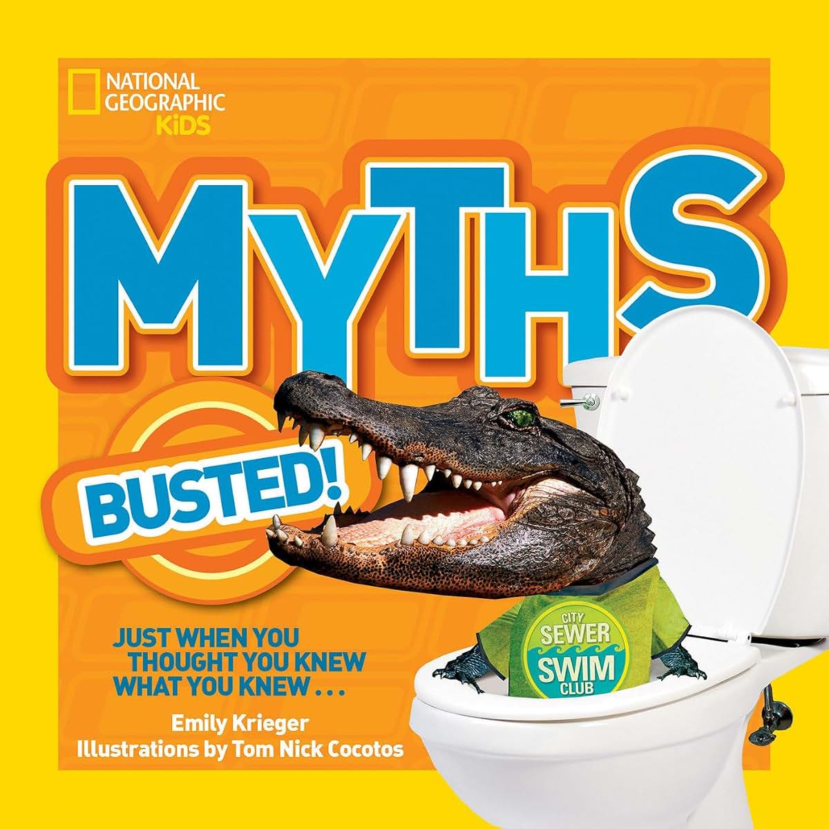 National Geographic Kids Myths Busted!: Just When You Thought You Knew What You Knew...