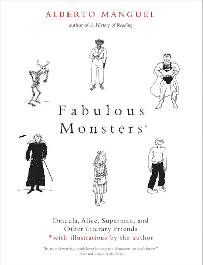Fabulous Monsters: Dracula, Alice, Superman, and Other Literary Friends
