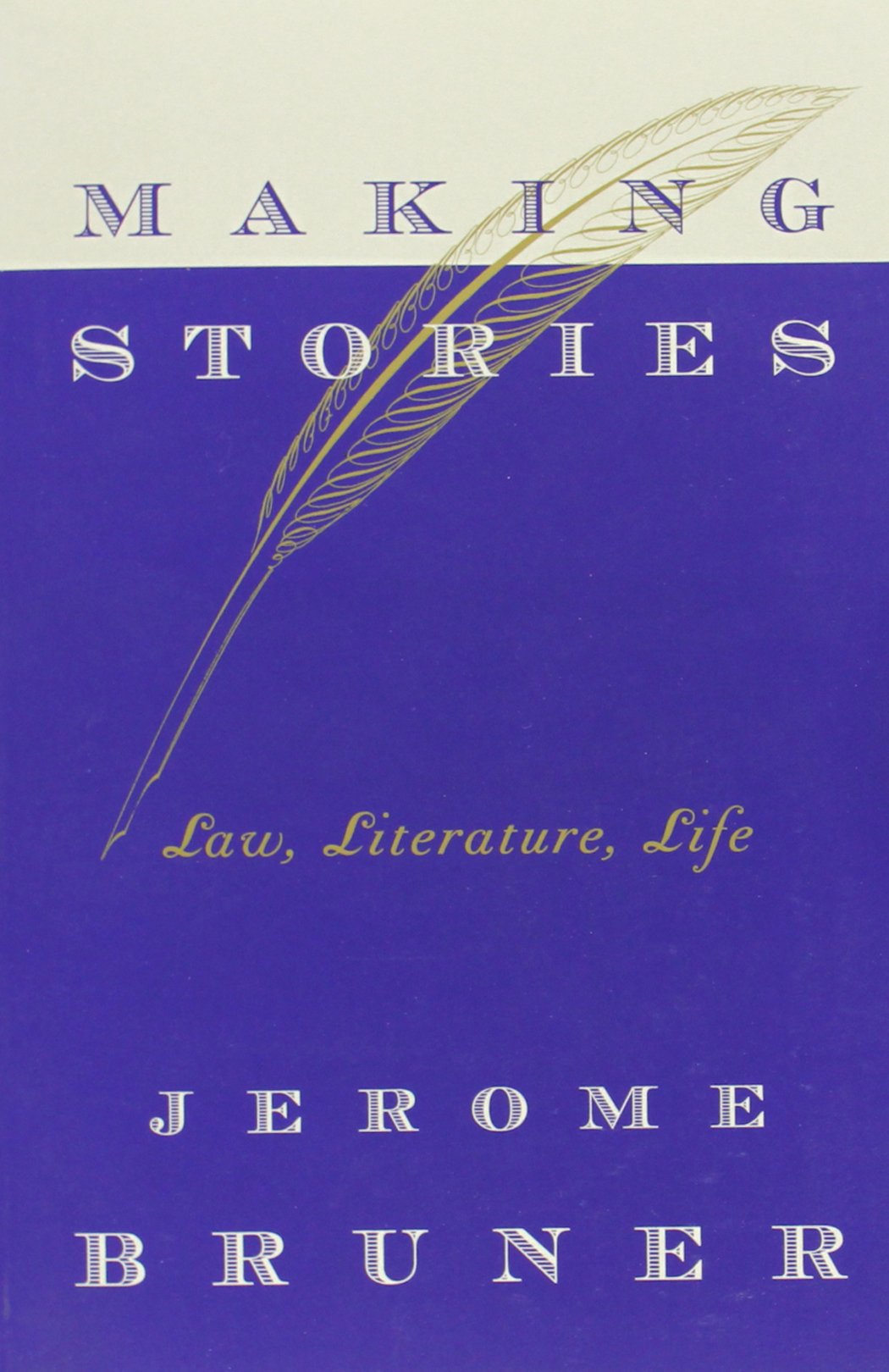Making Stories: Law, Literature, Life by Bruner, Jerome