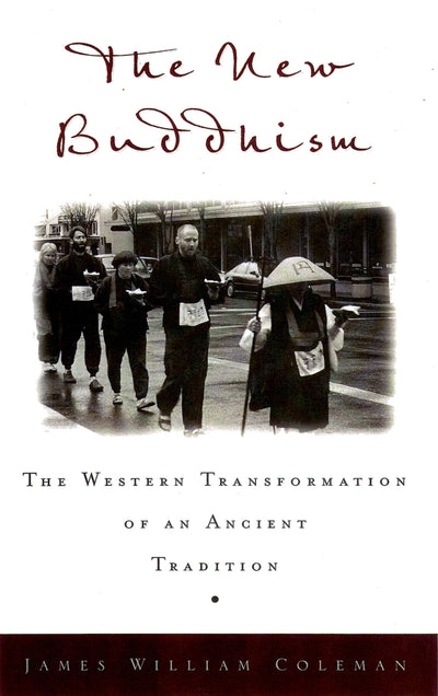The New Buddhism: The Western Transformation of an Ancient Tradition