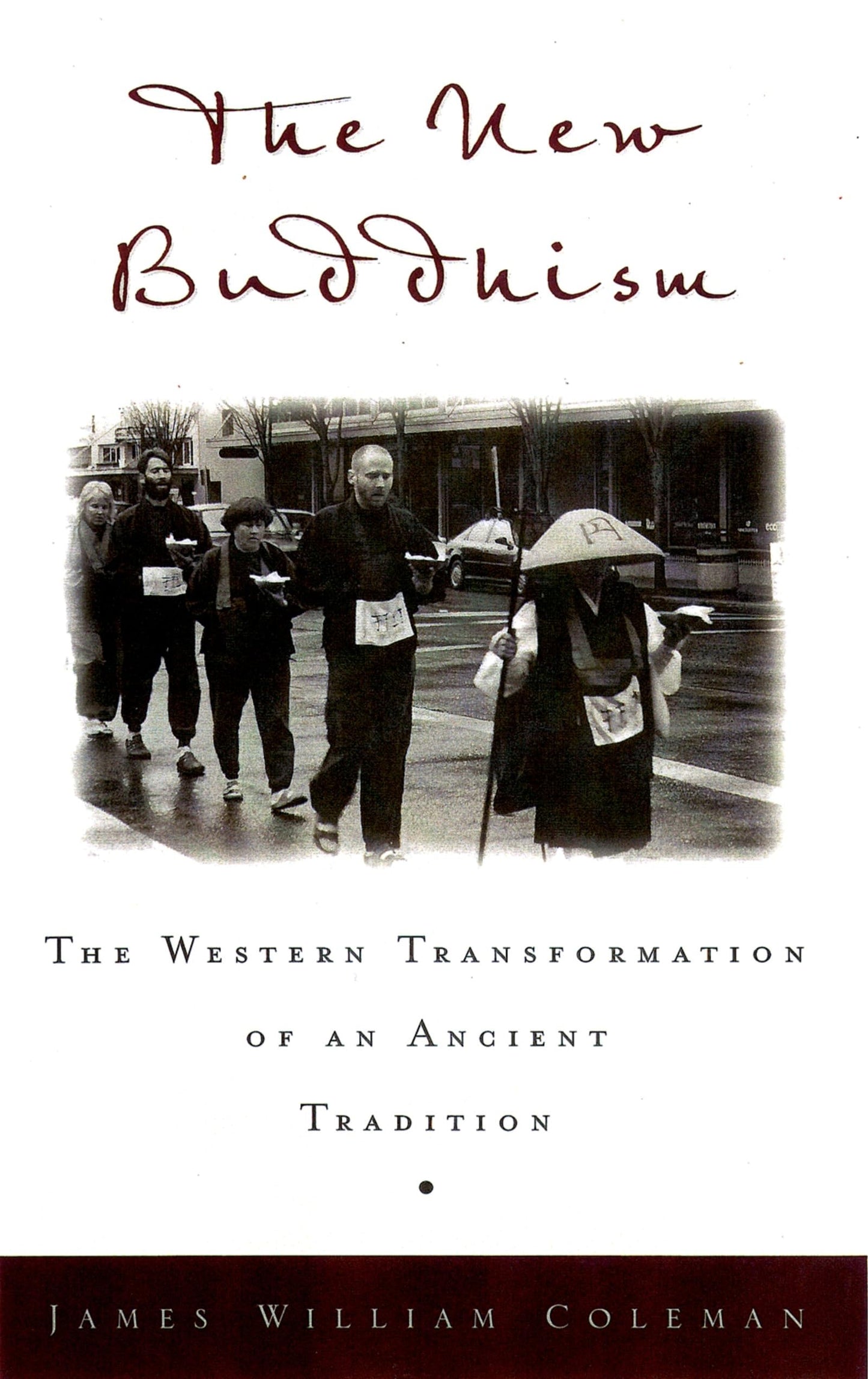 The New Buddhism: The Western Transformation of an Ancient Tradition
