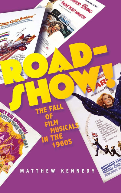 Roadshow!: The Fall of Film Musicals in the 1960s