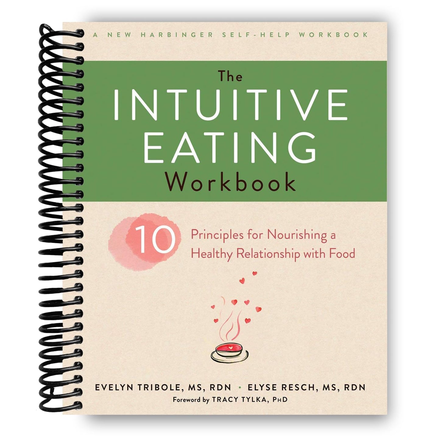 The Intuitive Eating Workbook: Ten Principles for Nourishing a Healthy Relationship with Food (A New Harbinger Self-Help Workbook)