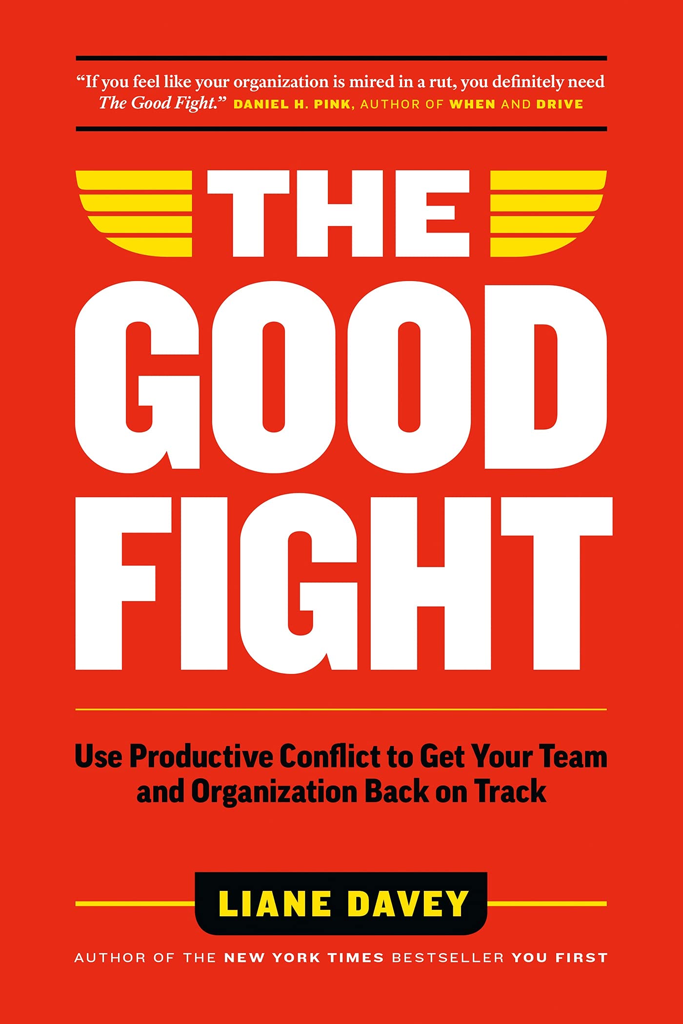 The Good Fight: Use Productive Conflict to Get Your Team and