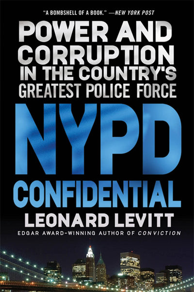 NYPD Confidential: Power and Corruption in the Country's Greatest Police Force