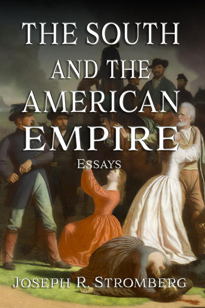 The South and the American Empire (Southern Essays)