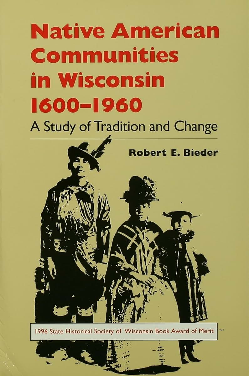 Native American Communities In Wisconsin 1600-1960: A Study Of Tradition And Change