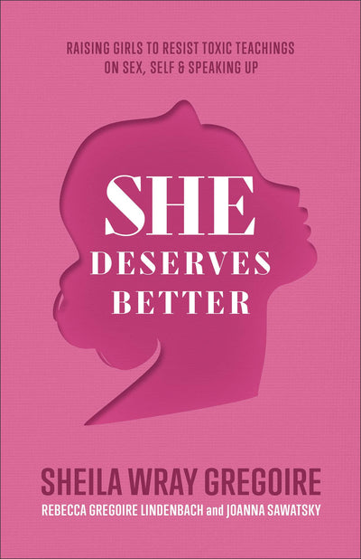 She Deserves Better: Raising Girls to Resist Toxic Teachings on Sex, Self, and Speaking Up (Data-Driven Christian Parenting for Raising Resilient, Confident, Discerning Daughters)