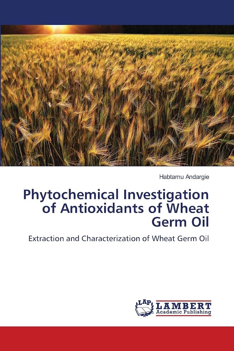Phytochemical Investigation of Antioxidants of Wheat Germ Oil: Extraction and Characterization of Wheat Germ Oil