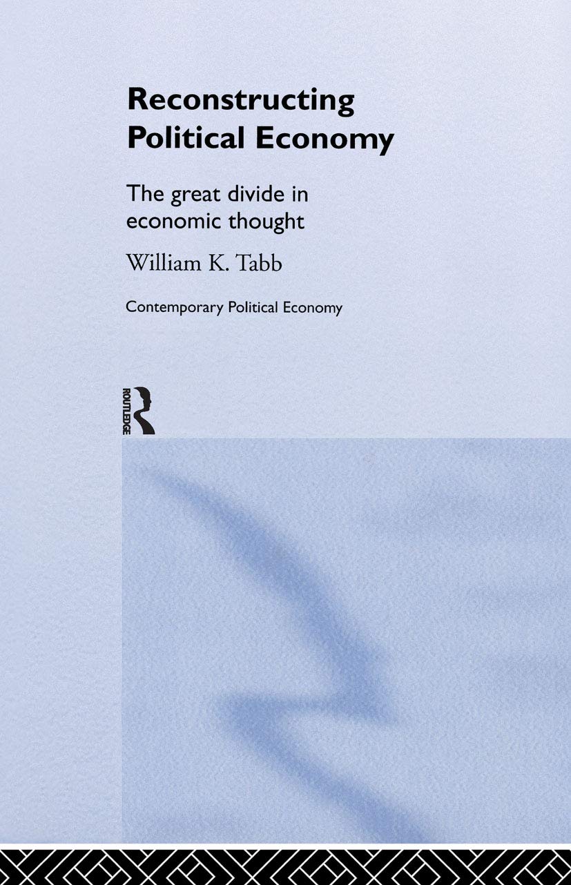 Reconstructing Political Economy: The Great Divide in Economic Thought (Routledge Studies in Contemporary Political Economy)