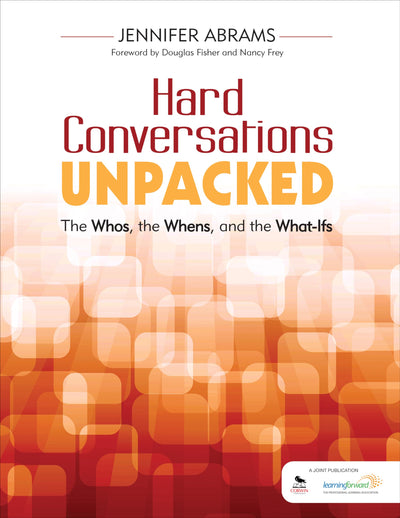 Hard Conversations Unpacked: The Whos, the Whens, and the What-Ifs: The Whos, the Whens, and the What-Ifs