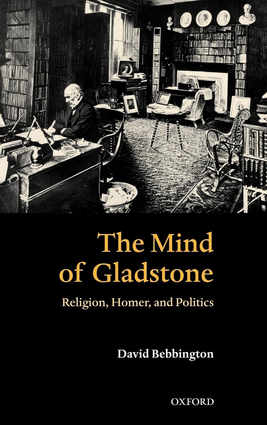 The Mind of Gladstone: Religion, Homer, and Politics by Bebb