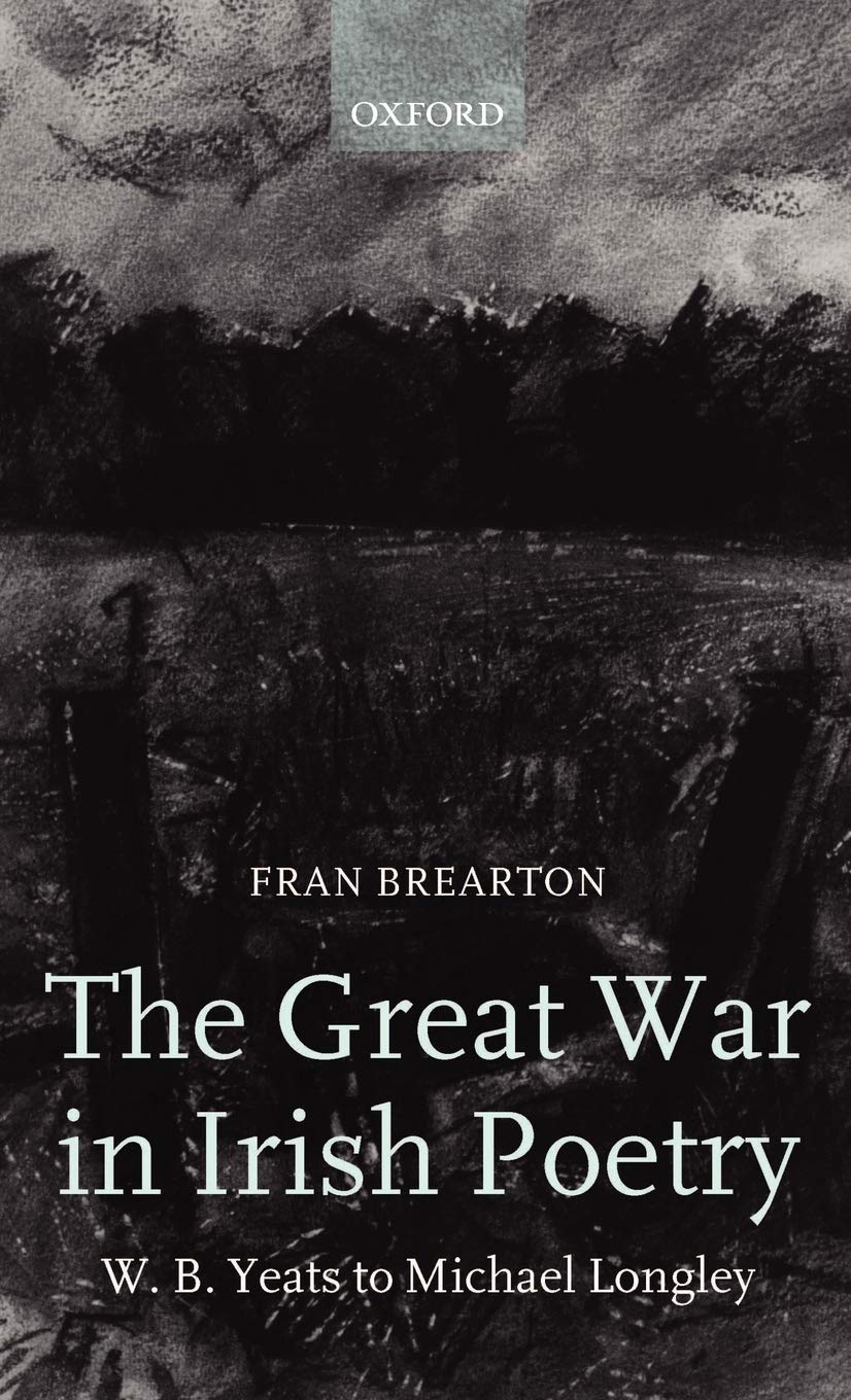 The Great War in Irish Poetry: W. B. Yeats to Michael Longley