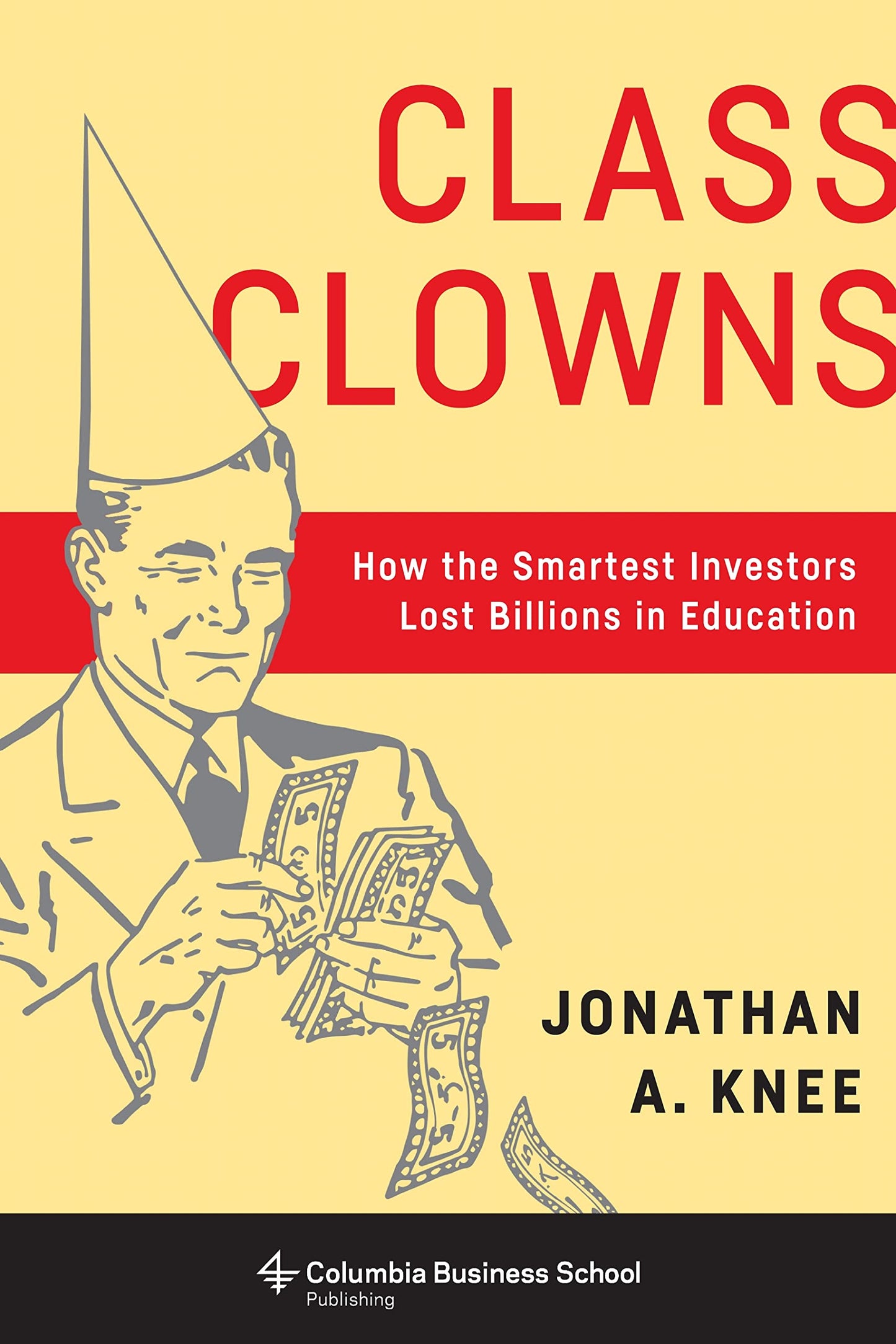 Class Clowns: How the Smartest Investors Lost Billions in Ed