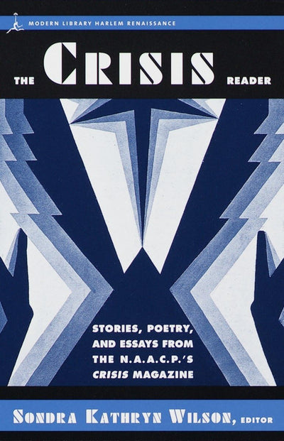 The Crisis Reader: Stories, Poetry, and Essays from the N.A.A.C.P.'s Crisis Magazine (Harlem Renaissance)