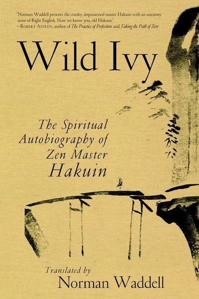 Wild Ivy: The Spiritual Autobiography of Zen Master Hakuin b