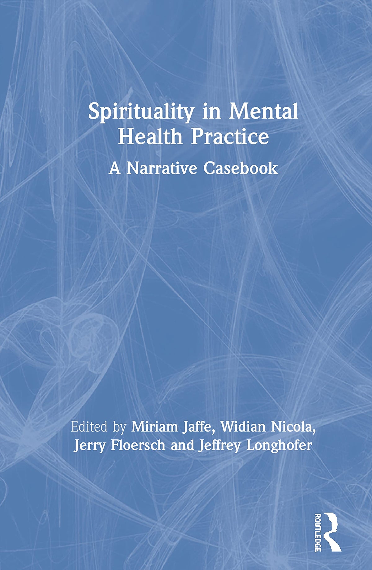 Spirituality in Mental Health Practice: A Narrative Casebook
