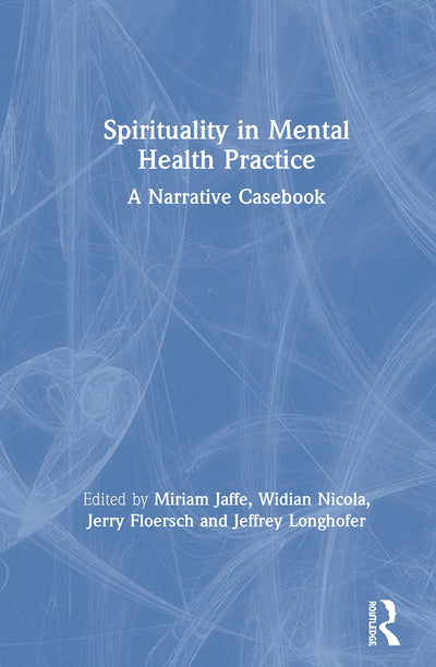 Spirituality in Mental Health Practice: A Narrative Casebook