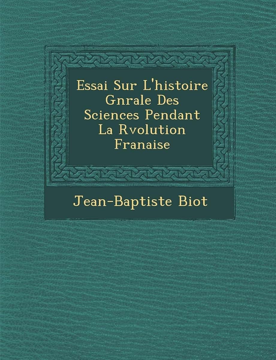 Essai Sur L'Histoire G N Rale Des Sciences Pendant La R Volution Fran Aise (French Edition)