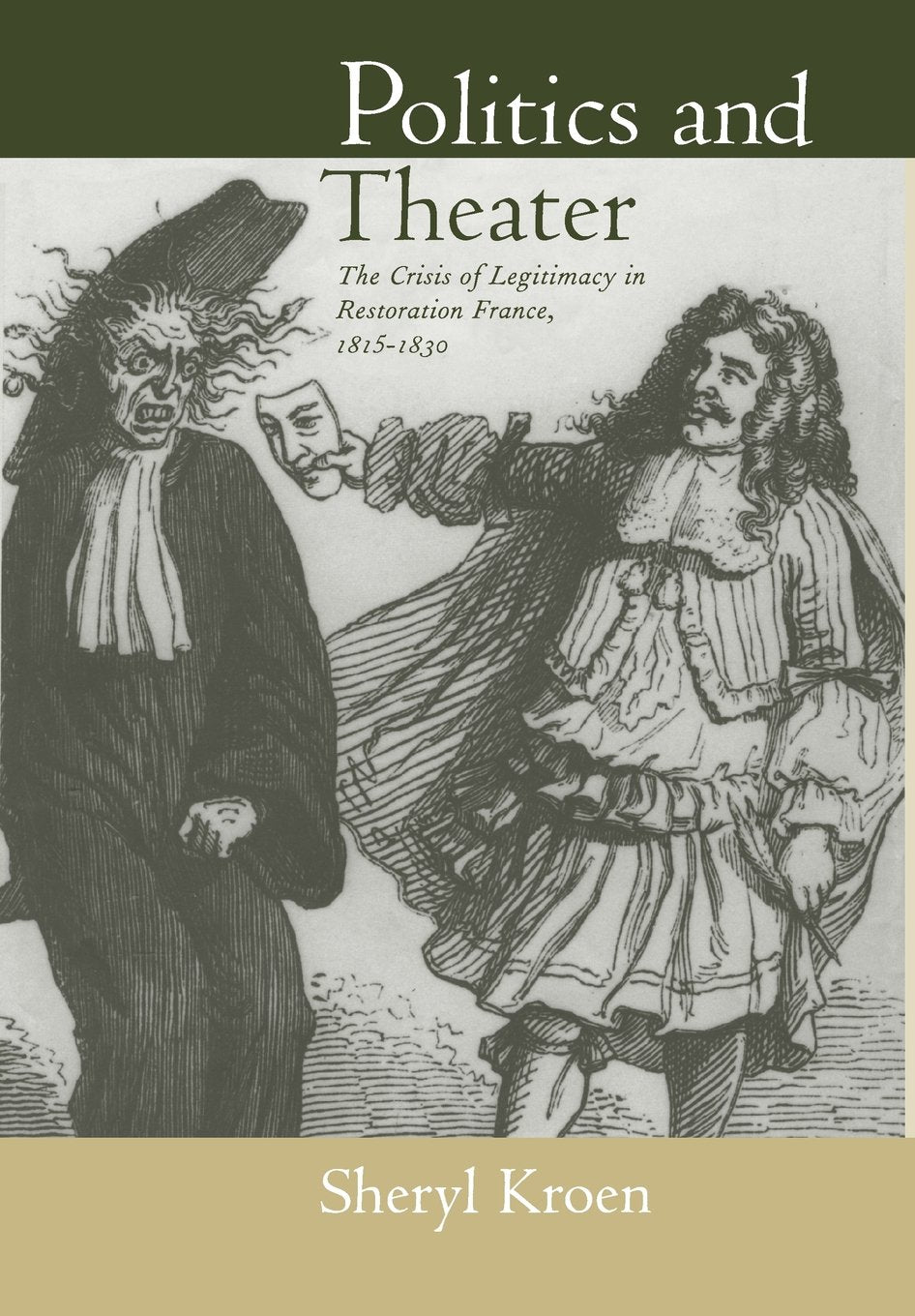 Politics and Theater: The Crisis of Legitimacy in Restoration France, 1815-1830 (Studies on the History of Society and Culture) (Volume 40)