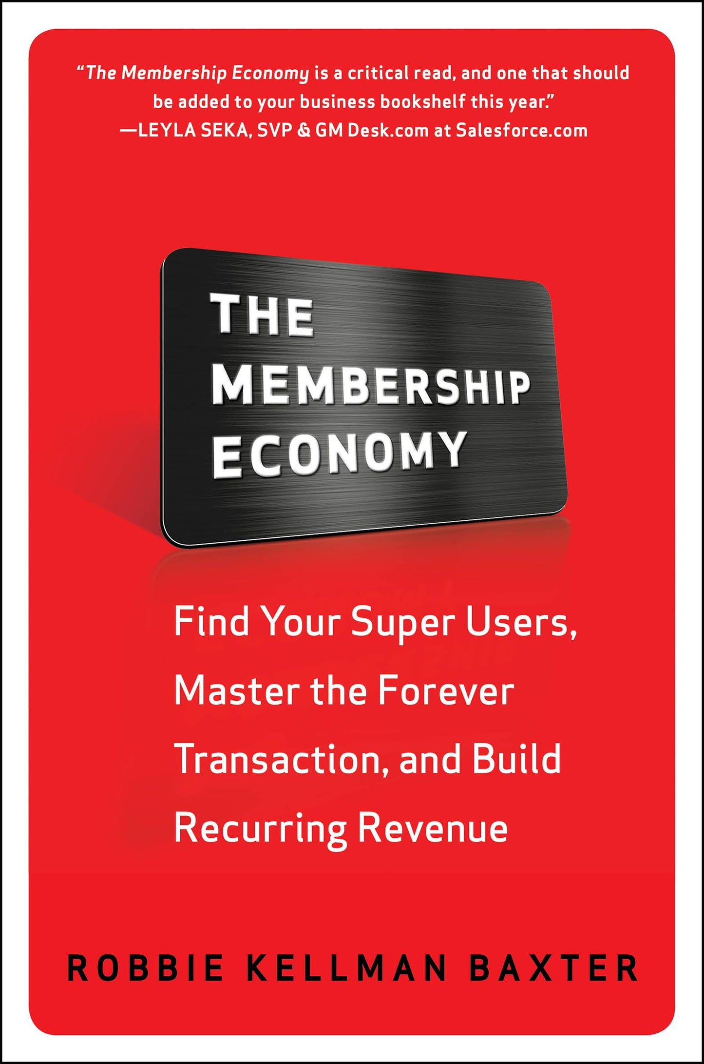 The Membership Economy: Find Your Super Users, Master the Fo