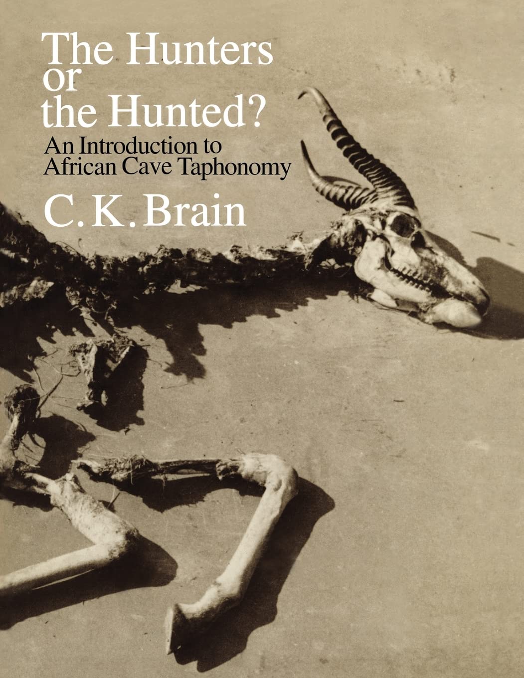The Hunters or the Hunted?: An Introduction to African Cave Taphonomy (American Bar Foundation Study)