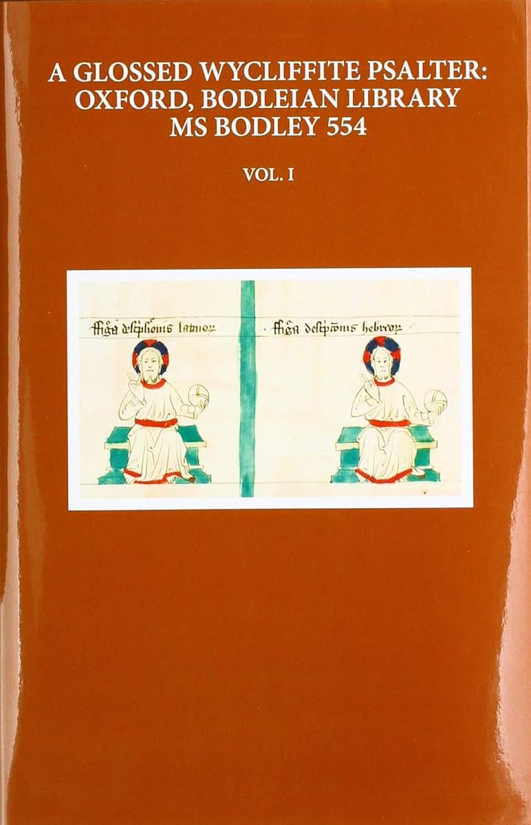 A Glossed Wycliffite Psalter, Volume 1: Oxford, Bodleian Library MS Bodley 554 (Early English Text Society Original Series)