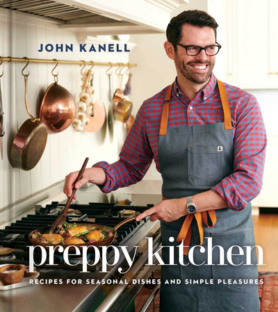 Preppy Kitchen: Recipes for Seasonal Dishes and Simple Pleas