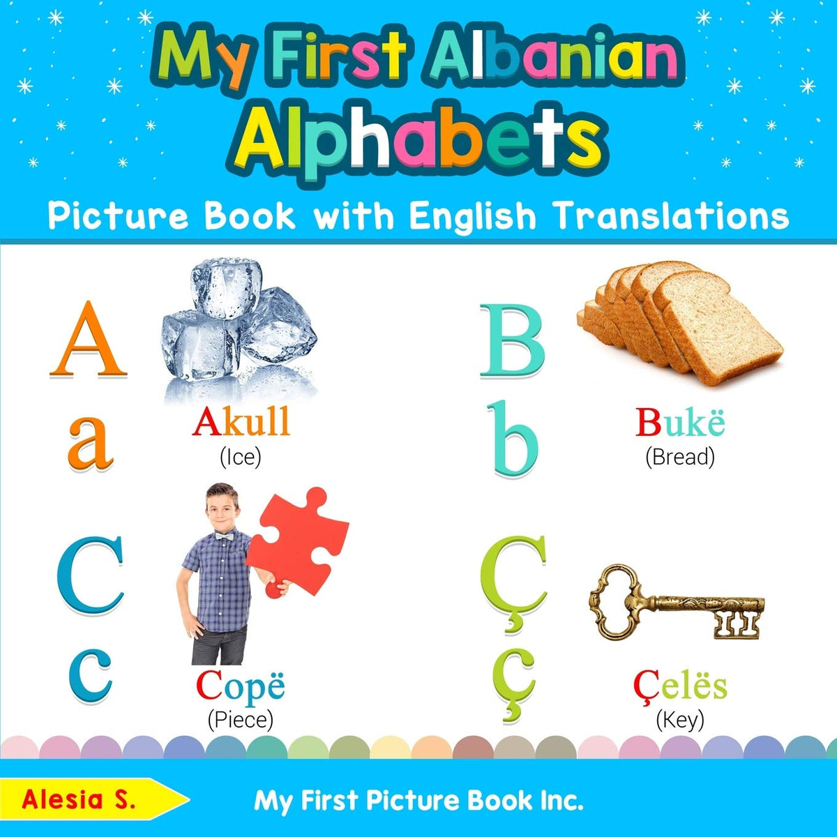 My First Albanian Alphabets Picture Book with English Translations: Bilingual Early Learning & Easy Teaching Albanian Books for Kids (Teach & Learn Basic Albanian words for Children)