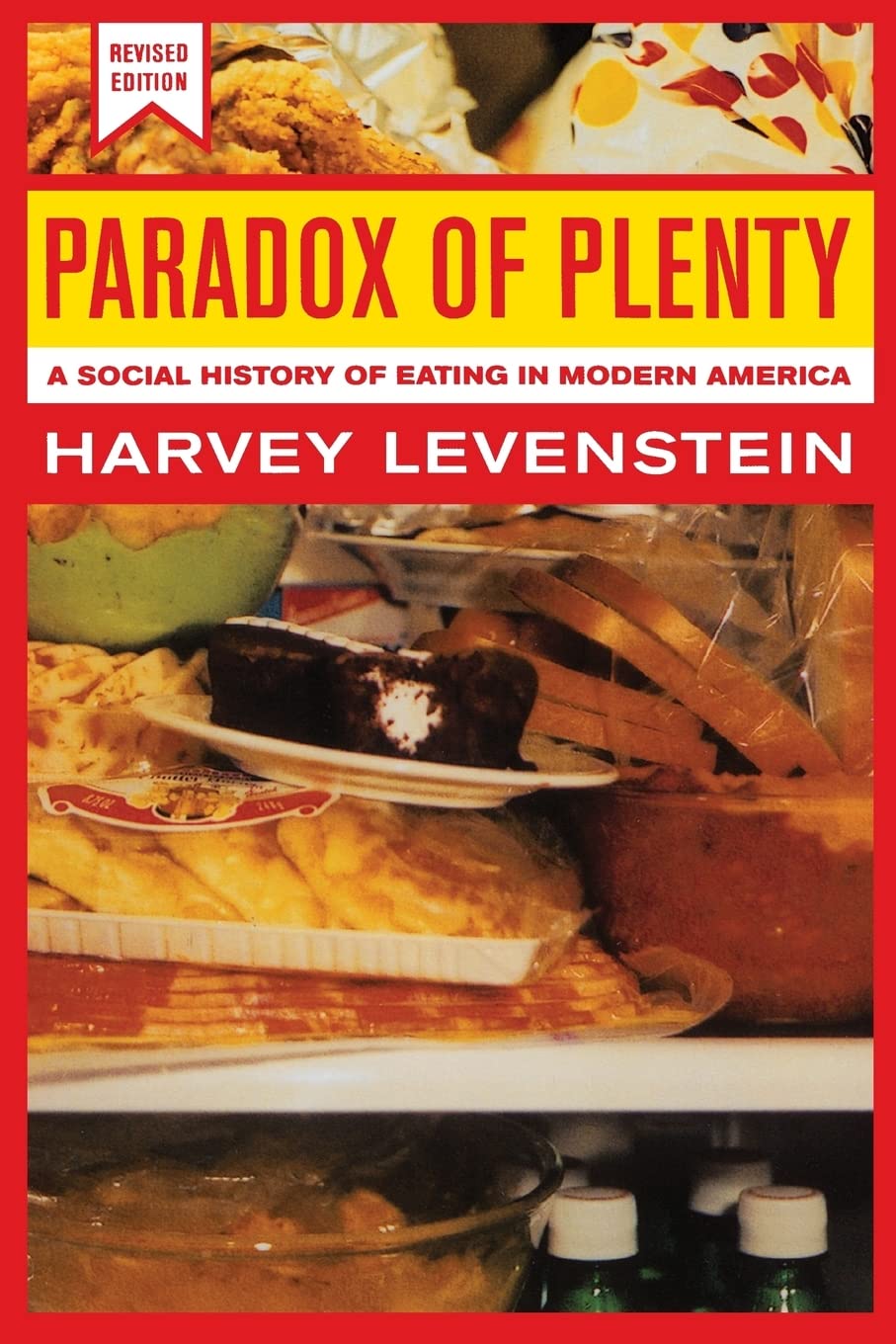 Paradox of Plenty: A Social History of Eating in Modern America, Revised Edition (California Studies in Food and Culture) (Volume 8)