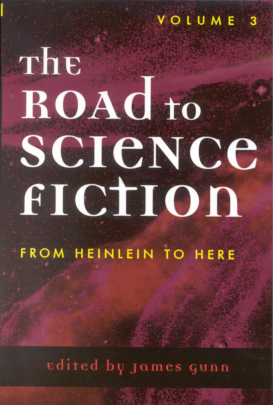 The Road to Science Fiction: From Heinlein to Here (Volume 3) (Road to Science Fiction (Scarecrow Press))