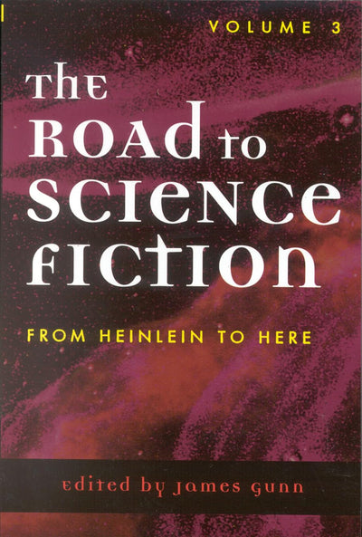 The Road to Science Fiction: From Heinlein to Here (Volume 3) (Road to Science Fiction (Scarecrow Press))