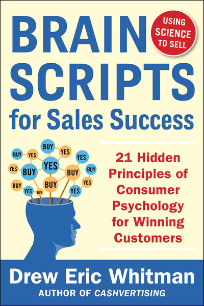 BrainScripts for Sales Success: 21 Hidden Principles of Consumer Psychology for Winning New Customers