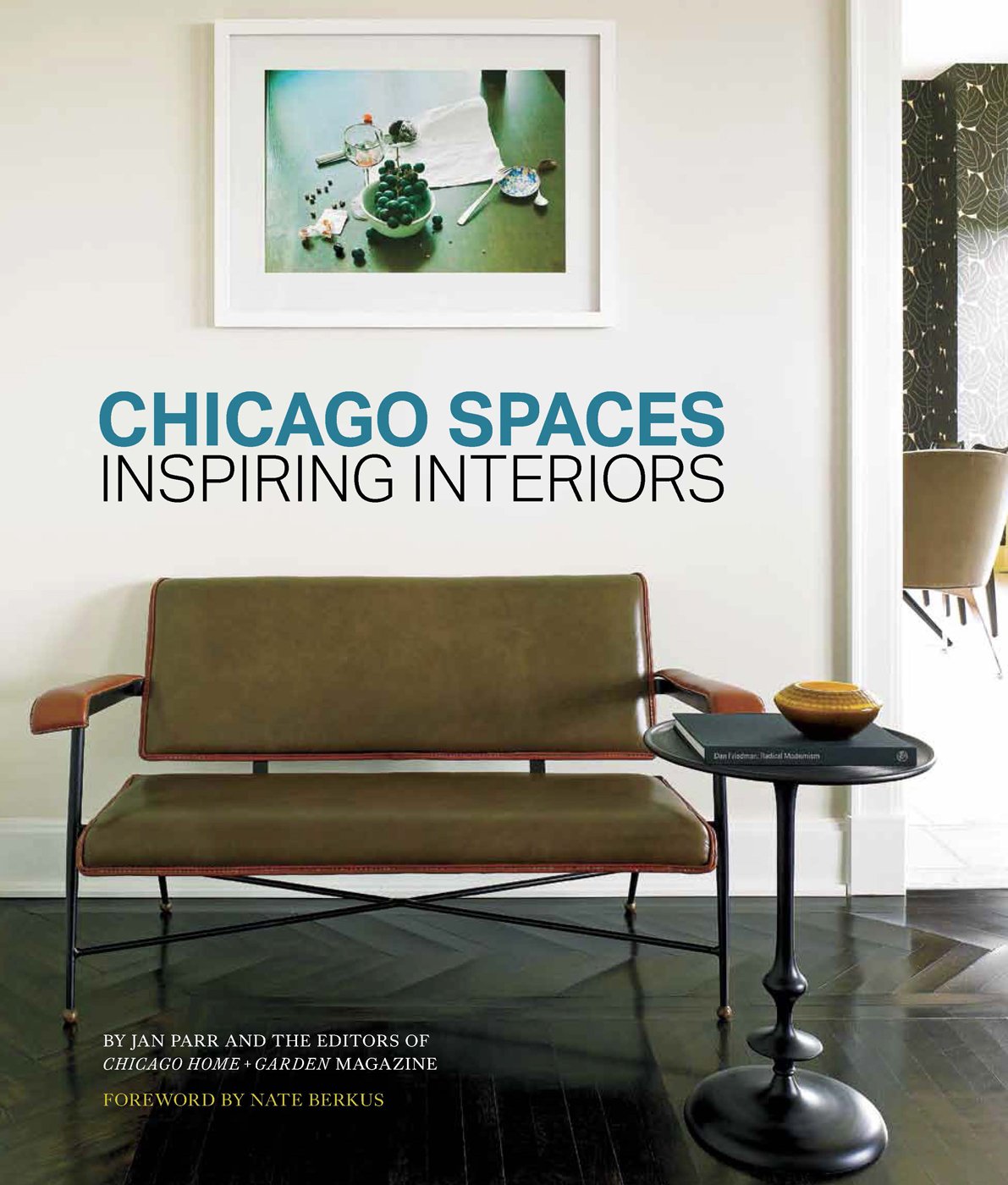 Chicago Spaces: Inspiring Interiors from the Editors of Chic