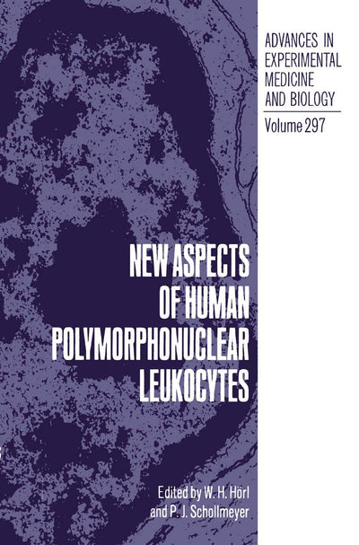 New Aspects of Human Polymorphonuclear Leukocytes (Advances in Experimental Medicine and Biology, 297)