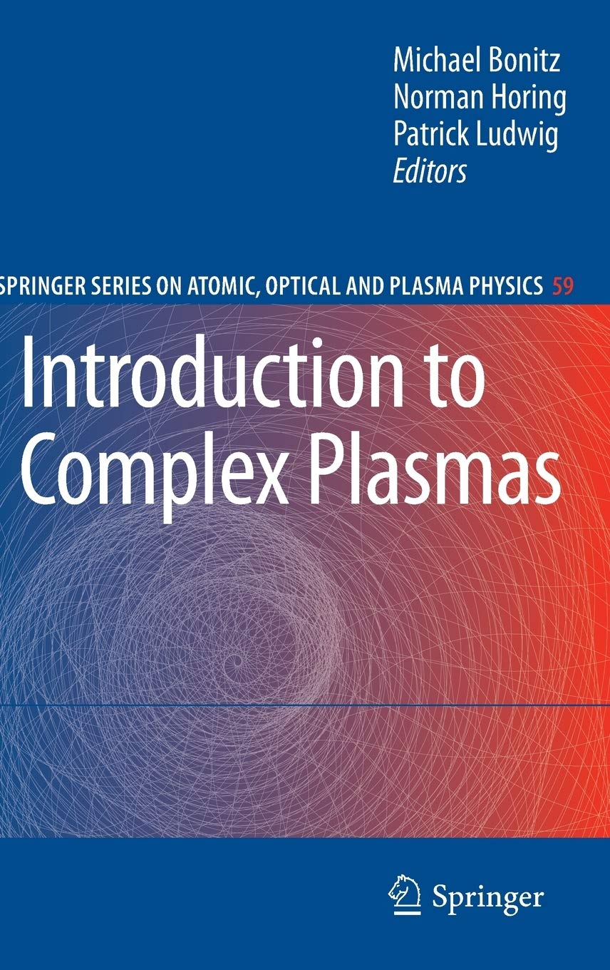 Introduction to Complex Plasmas (Springer Series on Atomic, Optical, and Plasma Physics, 59)