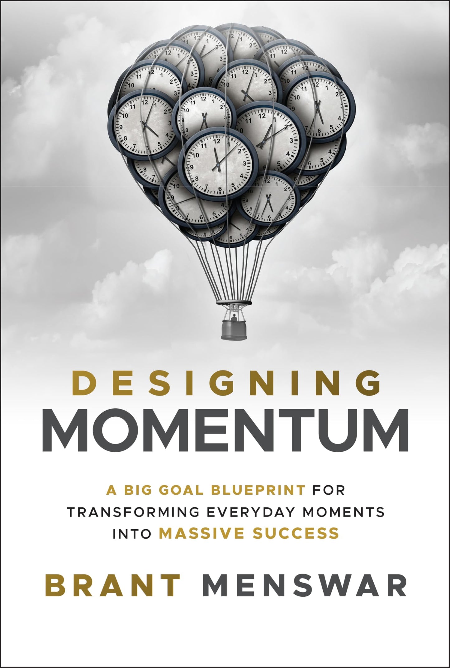 Designing Momentum: A Big Goal Blueprint for Transforming Everyday Moments into Massive Success