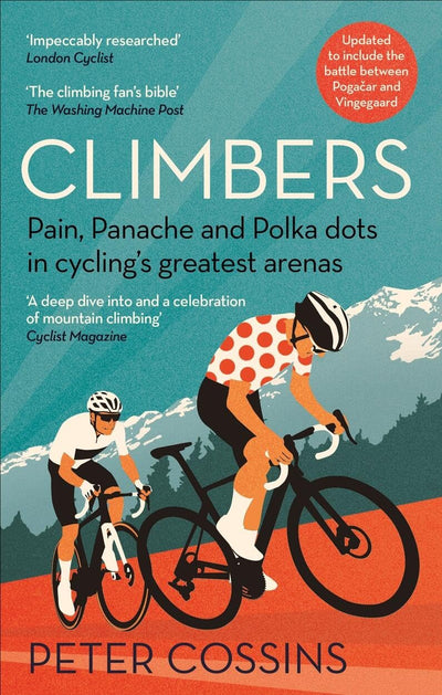 Climbers: Pain, Panache and Polka dots in cyclings greatest arenas