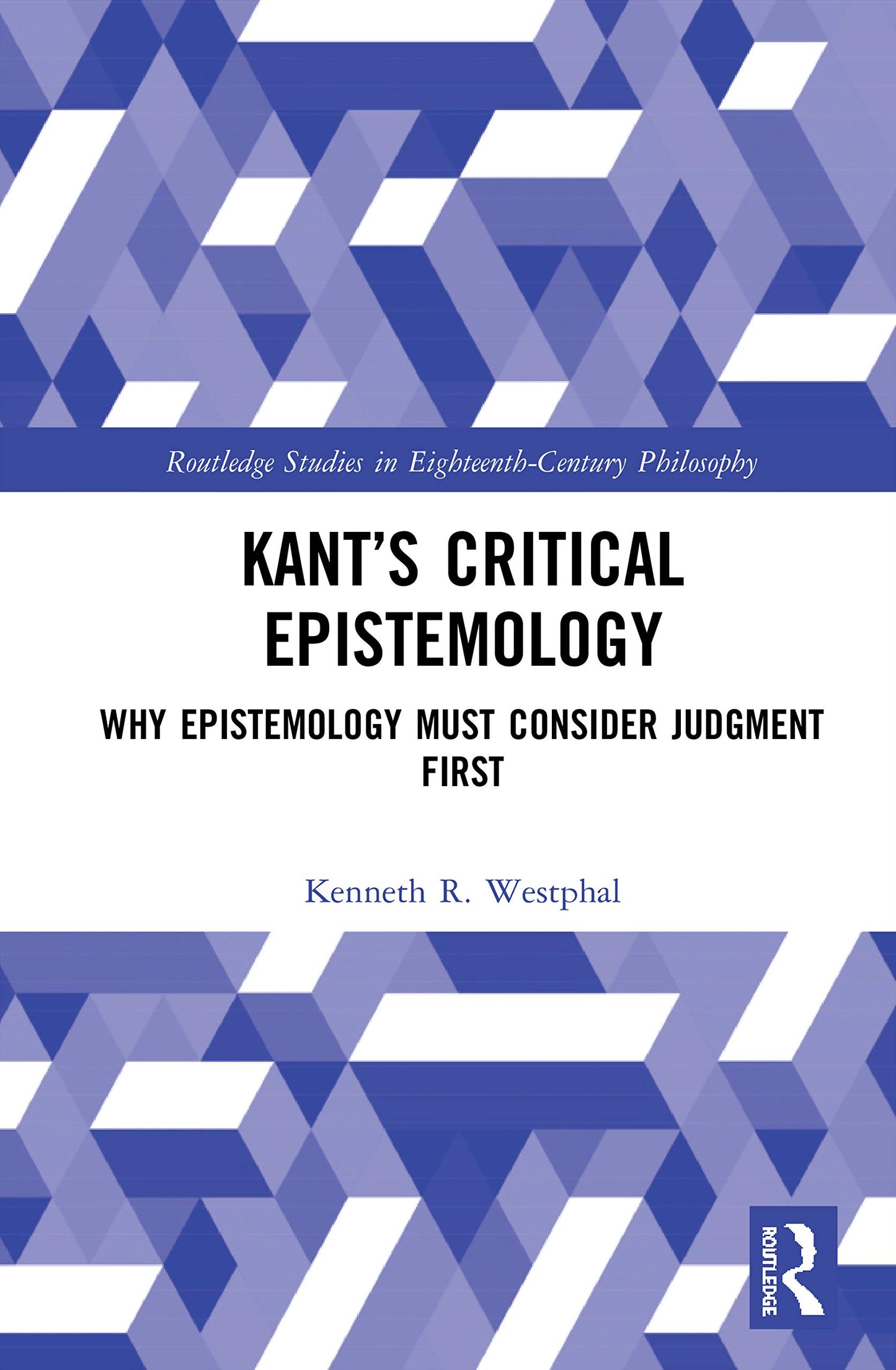 Kants Critical Epistemology (Routledge Studies in Eighteenth-Century Philosophy)