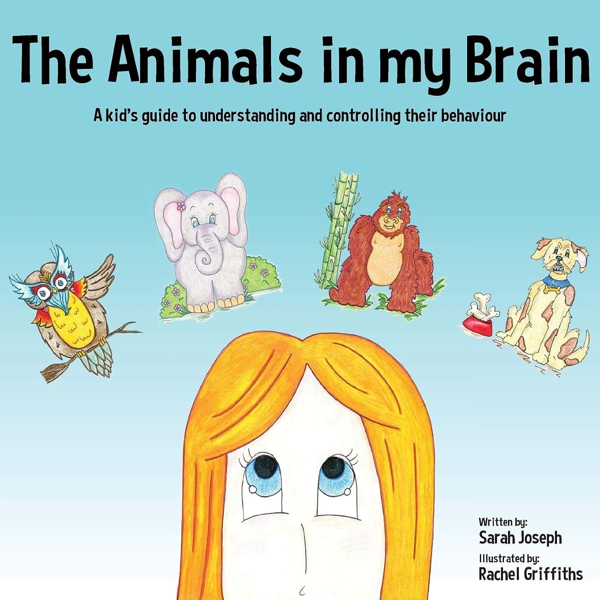 The Animals in my Brain: A kids guide to understanding and controlling their behaviour
