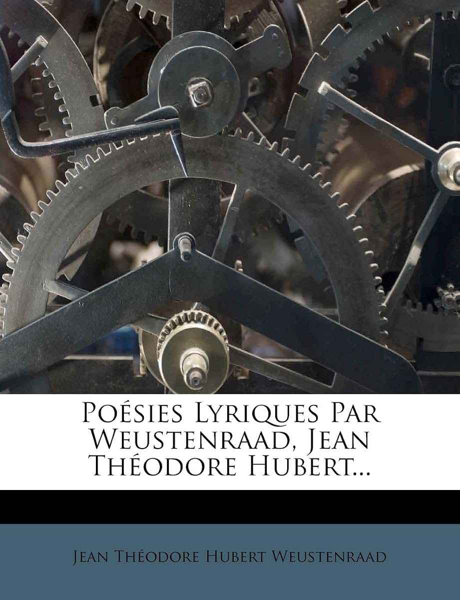 Poésies Lyriques Par Weustenraad, Jean Théodore Hubert... (French Edition)