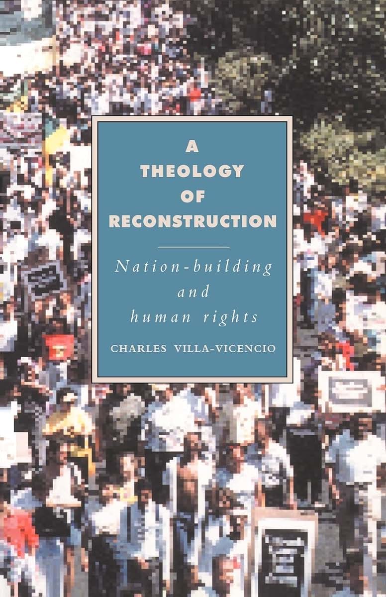 A Theology of Reconstruction: Nation-Building and Human Rights (Cambridge Studies in Ideology and Religion, Series Number 1)